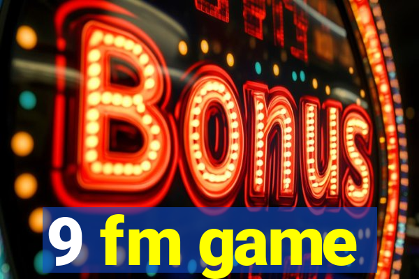 9 fm game